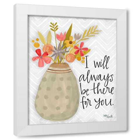 Always There for You White Modern Wood Framed Art Print by Doucette, Katie