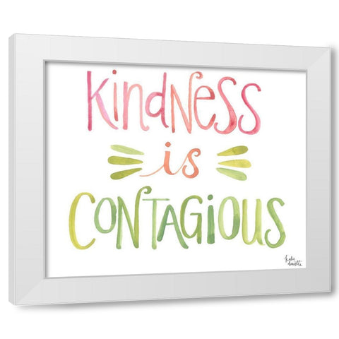 Kindness is Contagious White Modern Wood Framed Art Print by Doucette, Katie