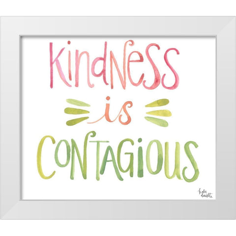 Kindness is Contagious White Modern Wood Framed Art Print by Doucette, Katie