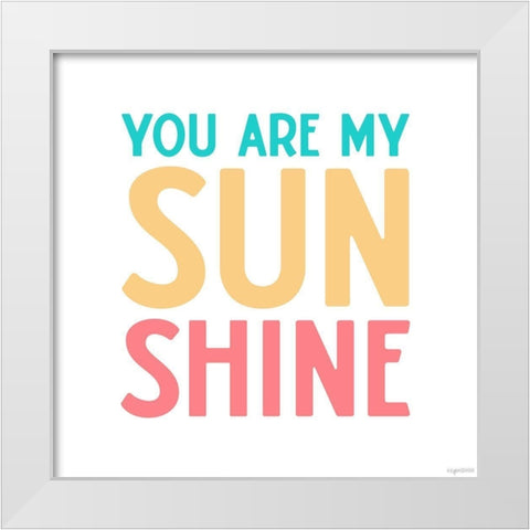 My Sunshine White Modern Wood Framed Art Print by Brown, Kyra