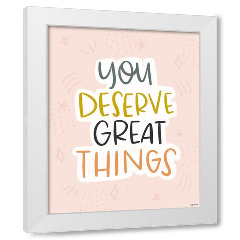 You Deserve White Modern Wood Framed Art Print by Brown, Kyra