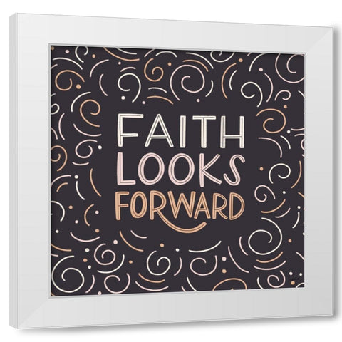 Faith Looks Forward White Modern Wood Framed Art Print by Brown, Kyra
