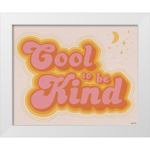 Cool to be Kind White Modern Wood Framed Art Print by Brown, Kyra