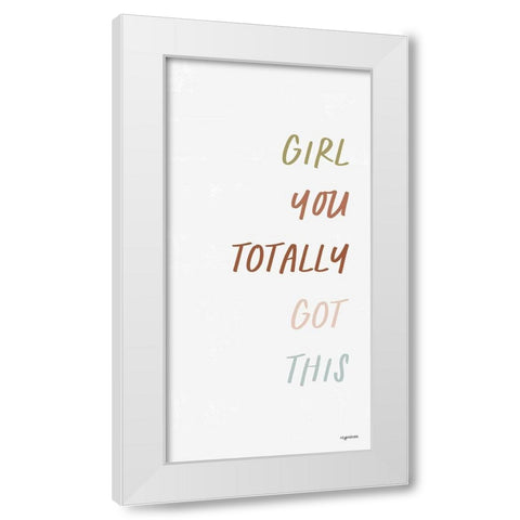 You Got This White Modern Wood Framed Art Print by Brown, Kyra