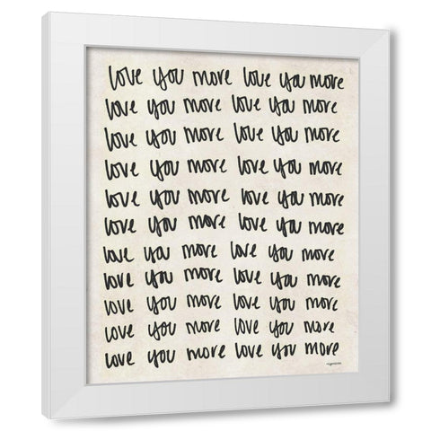 Love You More White Modern Wood Framed Art Print by Brown, Kyra
