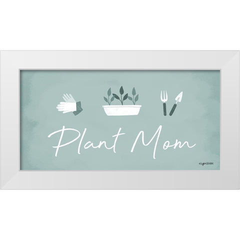 Plant Mom White Modern Wood Framed Art Print by Brown, Kyra