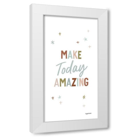 Make Today Amazing White Modern Wood Framed Art Print by Brown, Kyra