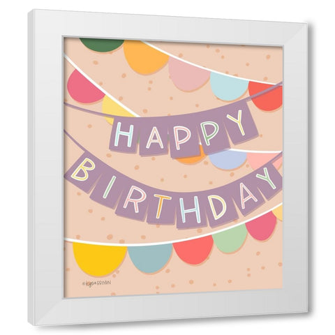 Birthday Banner White Modern Wood Framed Art Print by Brown, Kyra