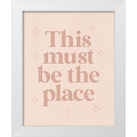 This Must Be the Place White Modern Wood Framed Art Print by Blue, Nina