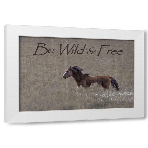 Be Wild and Free White Modern Wood Framed Art Print by McFerrin, Larry