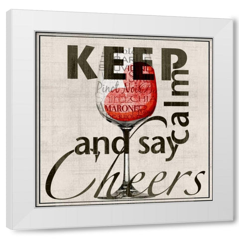 Keep Calm and Say Cheers White Modern Wood Framed Art Print by Wolk, Lisa