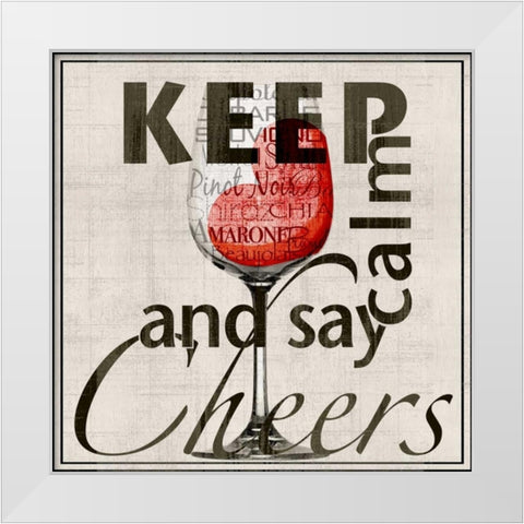 Keep Calm and Say Cheers White Modern Wood Framed Art Print by Wolk, Lisa