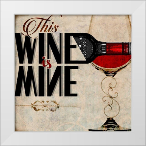 This Wine is Mine White Modern Wood Framed Art Print by Wolk, Lisa