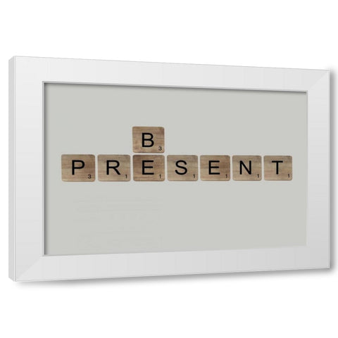 Be Present White Modern Wood Framed Art Print by Longfellow Designs