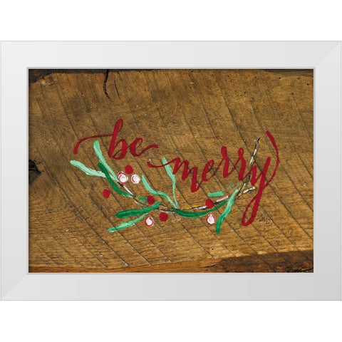 Be Merry White Modern Wood Framed Art Print by Strong, Molly Susan