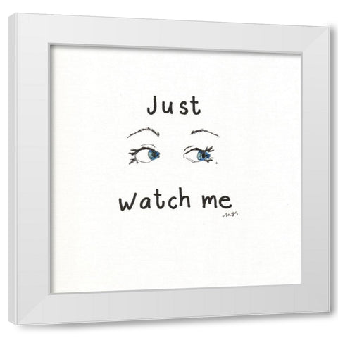 Just Watch Me White Modern Wood Framed Art Print by Strong, Molly Susan