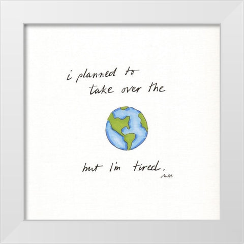 World Domination White Modern Wood Framed Art Print by Strong, Molly Susan