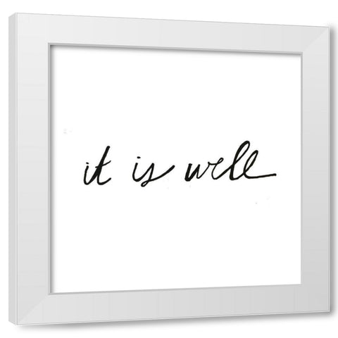 It Is Well White Modern Wood Framed Art Print by Rupp, Mariah