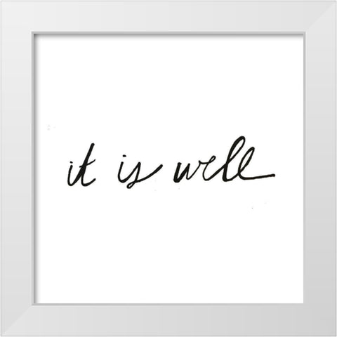 It Is Well White Modern Wood Framed Art Print by Rupp, Mariah