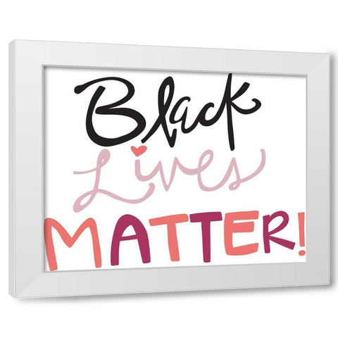 BLM White Modern Wood Framed Art Print by Rupp, Mariah