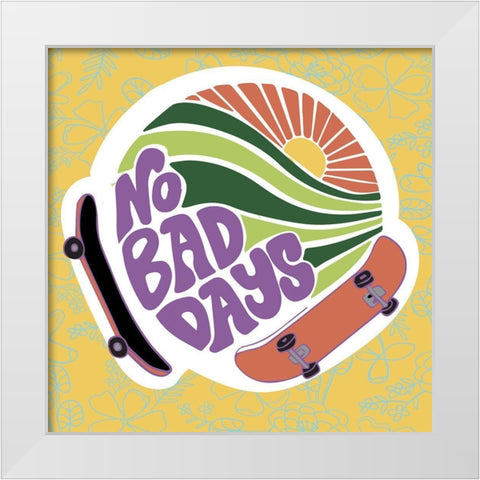 No Bad Days White Modern Wood Framed Art Print by Rupp, Mariah