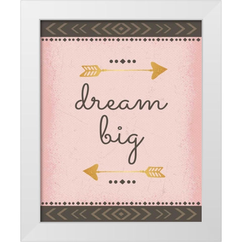 Dream Big White Modern Wood Framed Art Print by ND Art and Design