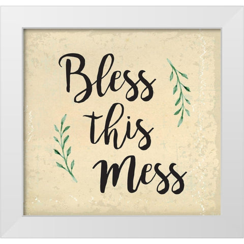 Bless This Mess White Modern Wood Framed Art Print by ND Art and Design