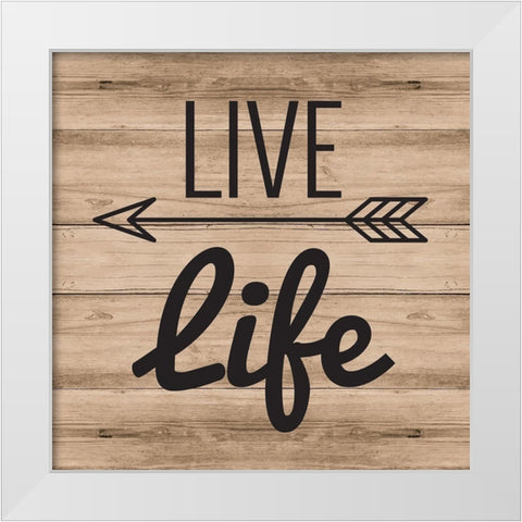 Live Life White Modern Wood Framed Art Print by ND Art and Design