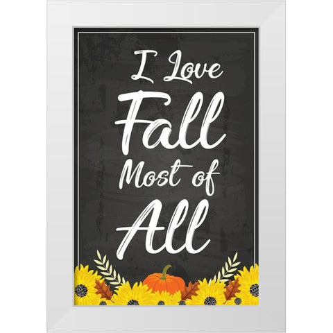I Love Fall Most of All White Modern Wood Framed Art Print by ND Art
