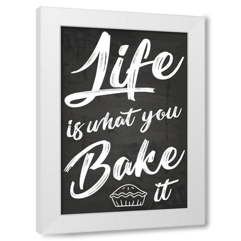 Life Is What You Bake It White Modern Wood Framed Art Print by ND Art