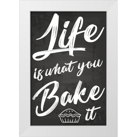 Life Is What You Bake It White Modern Wood Framed Art Print by ND Art