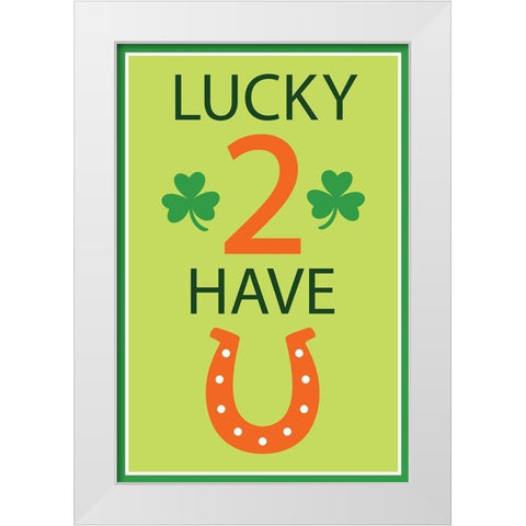 Lucky 2 Have U White Modern Wood Framed Art Print by ND Art