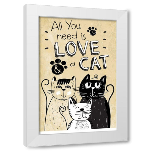 All You Need is Love and a Cat White Modern Wood Framed Art Print by ND Art