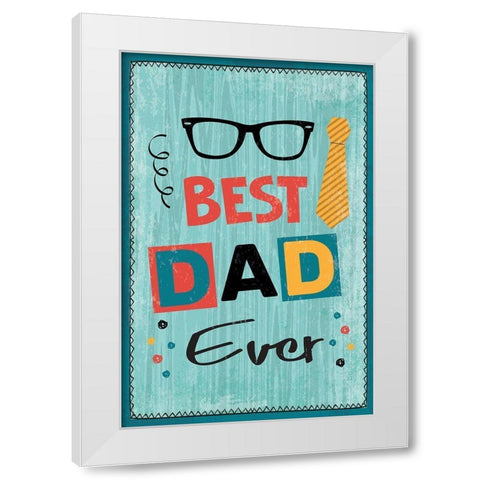 Best Dad Ever White Modern Wood Framed Art Print by ND Art