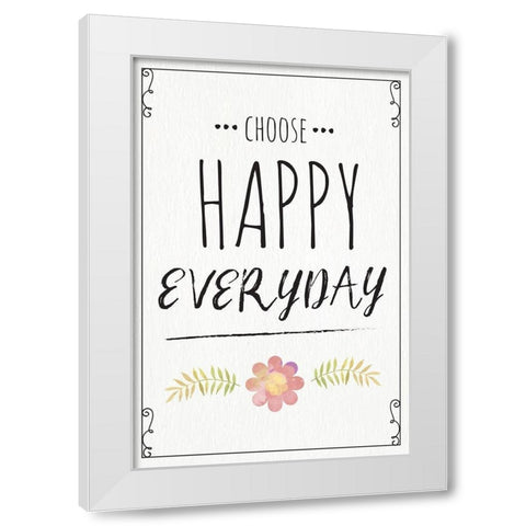 Choose Happy Everyday White Modern Wood Framed Art Print by ND Art