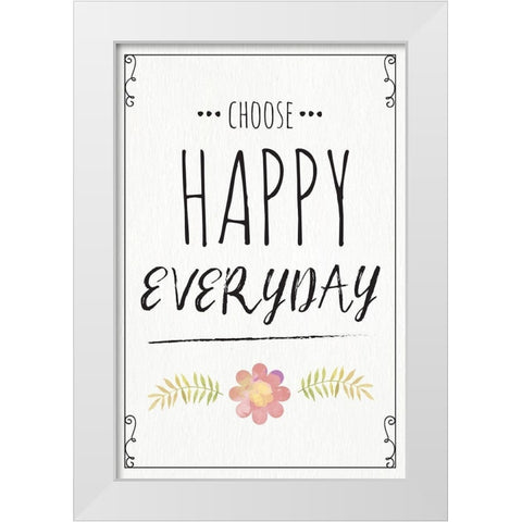 Choose Happy Everyday White Modern Wood Framed Art Print by ND Art