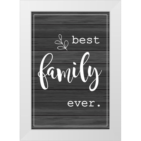 Best Family Ever White Modern Wood Framed Art Print by ND Art