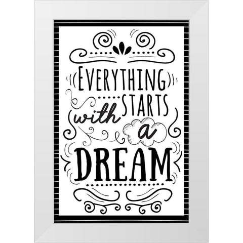 Everything Starts with a Dream White Modern Wood Framed Art Print by ND Art