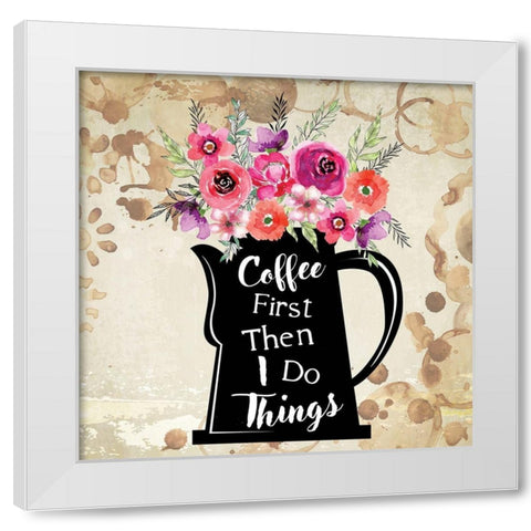 Coffee First White Modern Wood Framed Art Print by ND Art