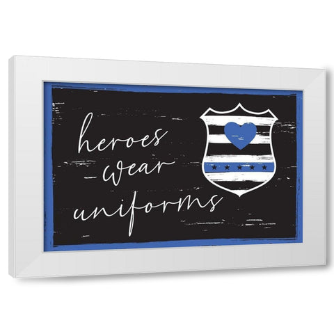 Heroes Wear Uniforms White Modern Wood Framed Art Print by ND Art