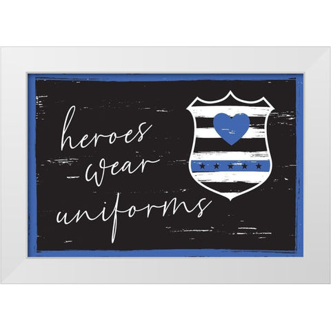 Heroes Wear Uniforms White Modern Wood Framed Art Print by ND Art
