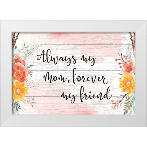 Always My Mother White Modern Wood Framed Art Print by ND Art