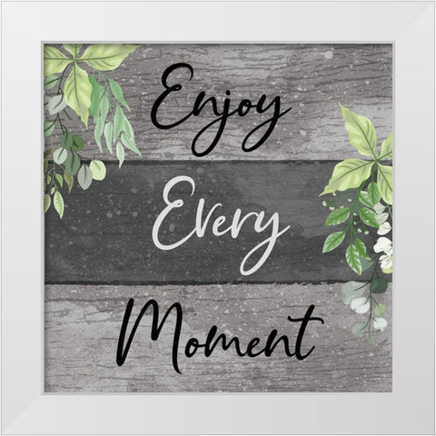 Enjoy Every Moment White Modern Wood Framed Art Print by ND Art