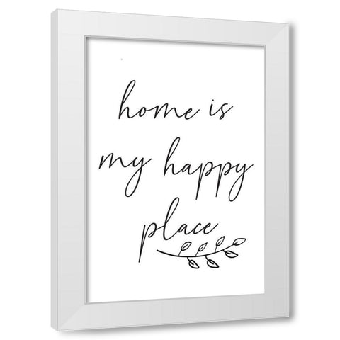 Home is My Happy Place White Modern Wood Framed Art Print by ND Art