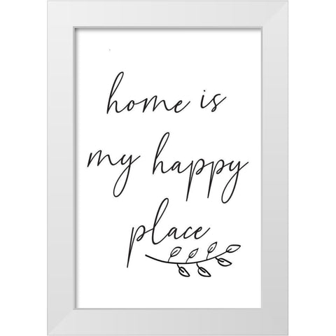 Home is My Happy Place White Modern Wood Framed Art Print by ND Art
