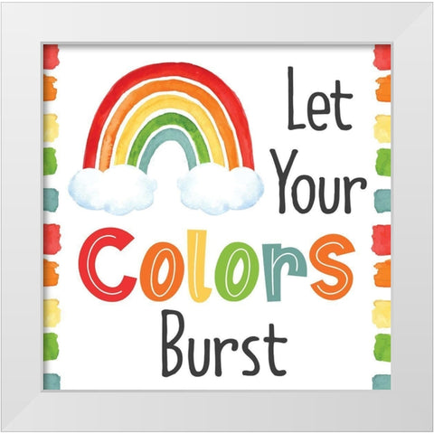 Let Your Colors Burst White Modern Wood Framed Art Print by ND Art