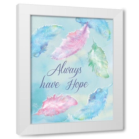 Always Have Hope White Modern Wood Framed Art Print by P.S. Art