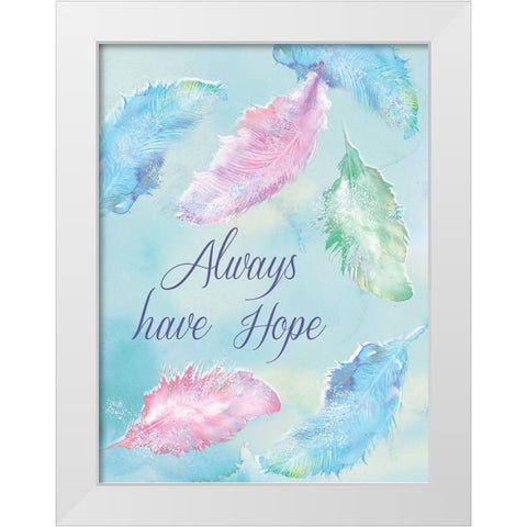 Always Have Hope White Modern Wood Framed Art Print by P.S. Art