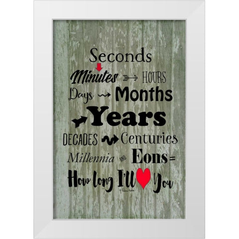 How Long I Love You White Modern Wood Framed Art Print by Murdock, Ramona