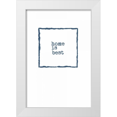 Home is Best White Modern Wood Framed Art Print by Murdock, Ramona